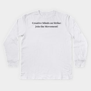 Creative Minds on Strike: Join the Movement! Kids Long Sleeve T-Shirt